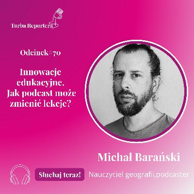 #70 Innowacje edukacyjne. Jak podcast może zmienić lekcje? #70 Innowacje edukacyjne. Jak podcast może zmienić lekcje?