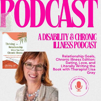 Relationship Goals, Chronic Illness Edition: Dating, Love, and Literally Writing the Book with Therapist Lisa Gray