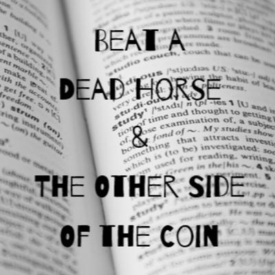 Episode 30: Beat a Dead Horse / The Other Side of the Coin