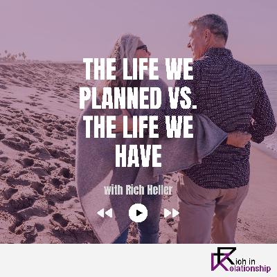 The Life We Planned vs. The Life We Have — How to Realign Your Shared Vision The Life We Planned vs. The Life We Have — How to Realign Your Shared Vision
