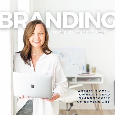Why Branding Is So Important with Brandologist Aurrie Hicks of Hopson Rae Why Branding Is So Important with Brandologist Aurrie Hicks of Hopson Rae