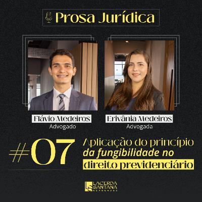 Aplicação do princípio da fungibilidade no direito previdenciário - Prosa Jurídica #7 Aplicação do princípio da fungibilidade no direito previdenciário - Prosa Jurídica #7