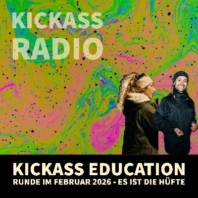 KickassRadio 9| 26 - Kickass Education Runde im Februar 2026 - Es ist die Hüfte KickassRadio 9| 26 - Kickass Education Runde im Februar 2026 - Es ist die Hüfte