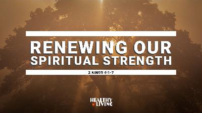 Renewing Our Spiritual Strength