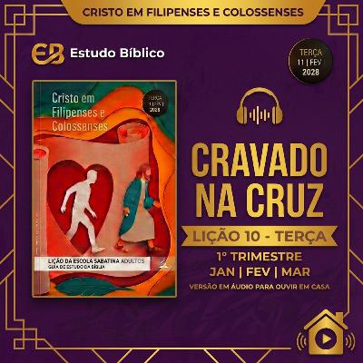 Podcast Lição da Escola Sabatina ADULTOS | O que realmente foi Cravado na Cruz? | Terça-Feira, 03/03/2026 Podcast Lição da Escola Sabatina ADULTOS | O que realmente foi Cravado na Cruz? | Terça-Feira, 03/03/2026