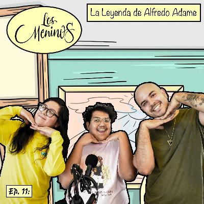 EP 11: Los Meninos⎮La Leyenda de Alfredo Adame⎮Dromedarios Mágicos