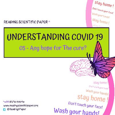 Understanding COVID-19: Any hope for The cure? [#05]