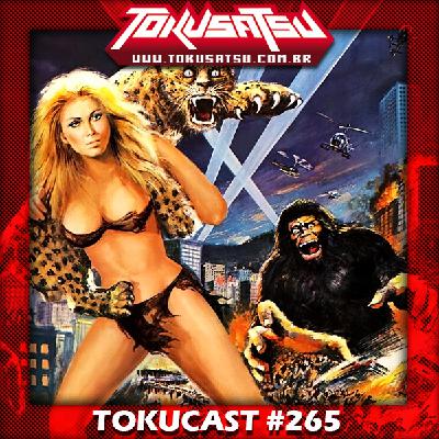 Tokucast #265 – O Poderoso Homem de Pequim