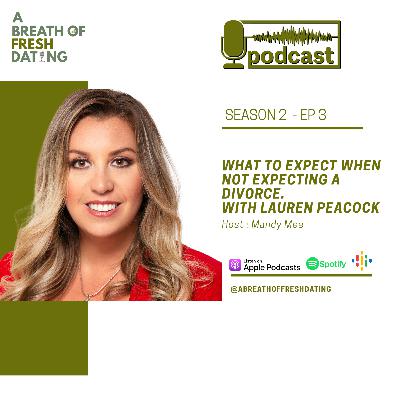 What To Expect When Not Expecting A Divorce With Lauren Peacock