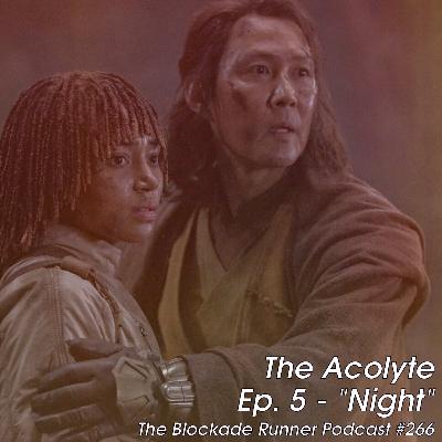 The Acolyte Ep. 5 - "Night" - The Blockade Runner Podcast #266