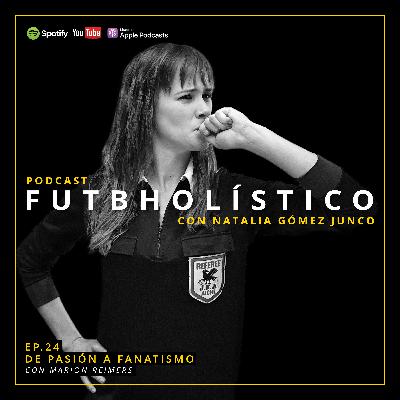 24. De pasión a fanatismo con Marion Reimers