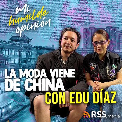 La Moda viene de China - entrevista a Edu Diaz