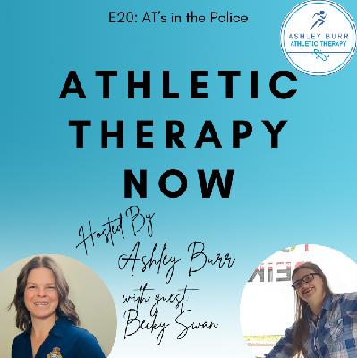 E20 with Rebecca Swan, M.R.Sc., CAT(C), C.S.C.S., TSAC-F, PN1-NC, PN1-SSRC Athletic Therapy in the Police Force