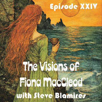 The Visions of Fiona Macleod with Steve Blamires