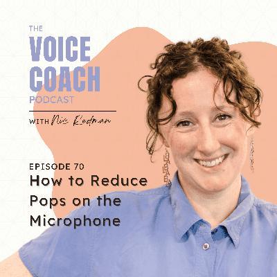 070 How to Reduce Pops on the Microphone