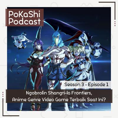 S3E1 - Ngobrolin Shangri-la Frontiers, Anime Genre Video Game Terbaik Saat ini?