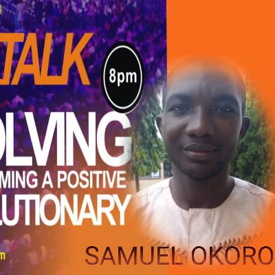 EMERGENCE OF WORLD CHANGERS WITH POSITIVE INFLUENCE AND IMPACT WITH SAMUEL OKORO EMERGENCE OF WORLD CHANGERS WITH POSITIVE INFLUENCE AND IMPACT WITH SAMUEL OKORO