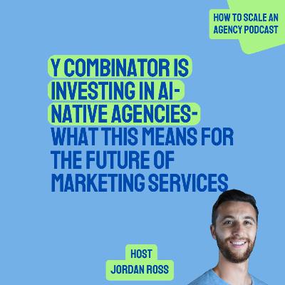 Y Combinator Is Investing in AI-Native Agencies-What This Means for the Future of Marketing Services