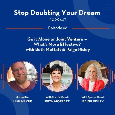 Go it Alone or Joint Venture — What’s More Effective? with Beth Moffatt & Paige Risley Go it Alone or Joint Venture — What’s More Effective? with Beth Moffatt & Paige Risley