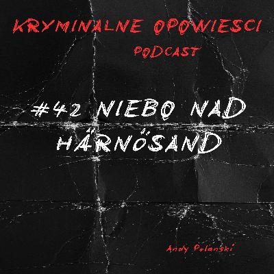 42. Zabił tych, których kochał najbardziej | Niebo nad Härnösand - Szwecja. 42. Zabił tych, których kochał najbardziej | Niebo nad Härnösand - Szwecja.