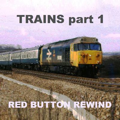 episode 149 – REWIND Trains part 1