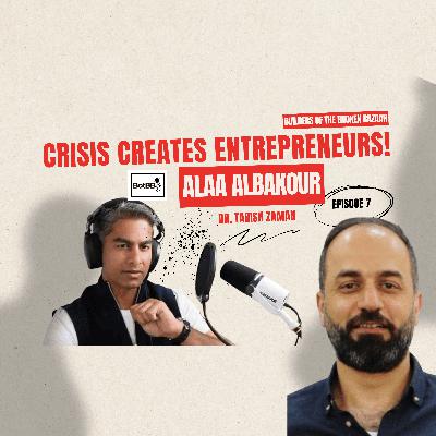 Ep 7: Crisis Creates Entrepreneurs Ep 7: Crisis Creates Entrepreneurs