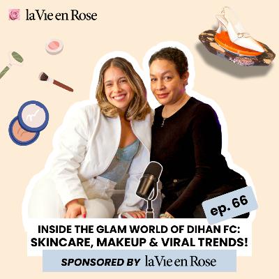 Inside the Glam World of Dihan FC: Skincare, Makeup & Viral Trends | Sponsored by la Vie en Rose