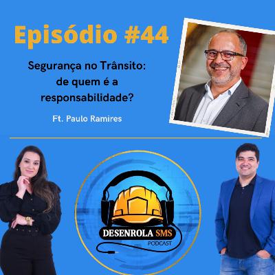 Episódio #44 - Segurança no Trânsito: de quem é a responsabilidade? (Paulo Ramires)