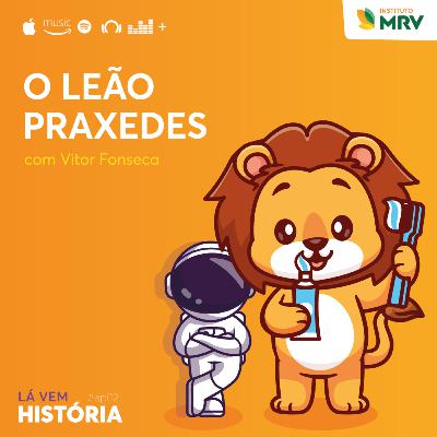 #13 - O Leão Praxedes