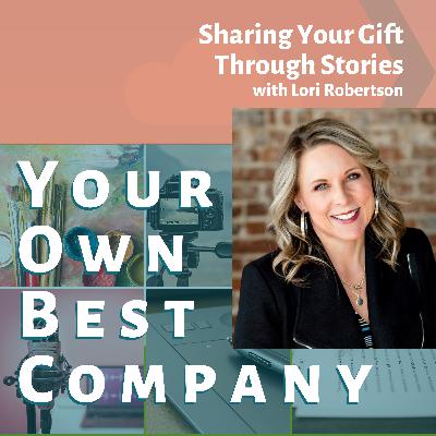 Sharing Your Gift Through Stories - Lori Robertson