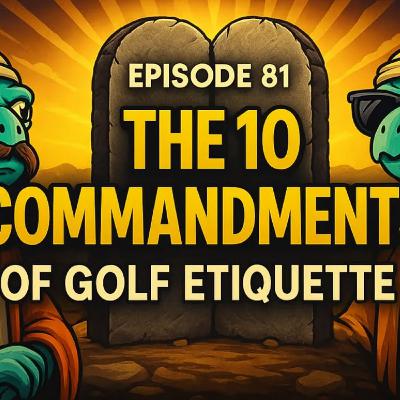 The 10 Golf Commandments: Etiquette Every Golfer Should Know | JTT Ep. 81