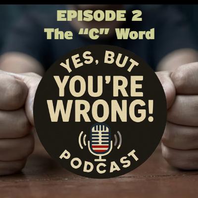 Episode 2 – The "C" Word Episode 2 – The "C" Word