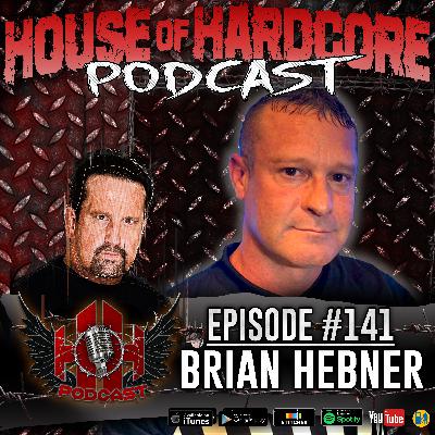 Brian Hebner | House of Hardcore Episode #141 Brian Hebner | House of Hardcore Episode #141