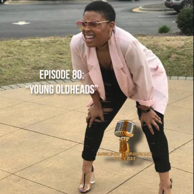 Episode 80: Young Oldheads