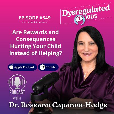 349: Are Rewards and Consequences Hurting Your Child Instead of Helping?