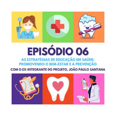 Episódio 06: As Estratégias de Educação em Saúde: Promovendo o Bem-estar e a Prevenção