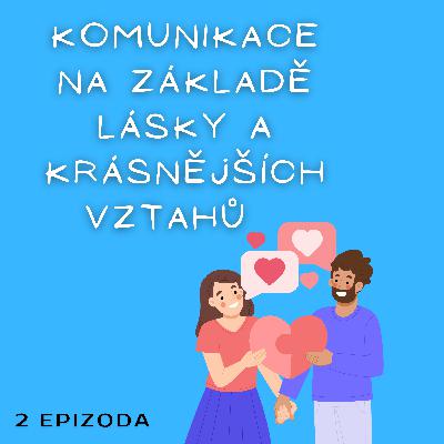 Vztahy – KOMUNIKACE NA ZÁKLADĚ LÁSKY A KRÁSNĚJŠÍCH VZTAHŮ, 3. ČÁST(Inspirace témat z knih Pět jazyků lásky -G. Chapman, Výchova bez poražených -T. Gordon, Zbavte se zvyku být sami sebou -Dr. Dispenza)