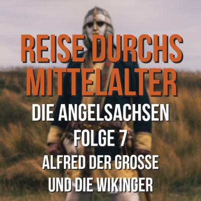 3.07 Die Angelsachsen - Alfred der Große und die Wikinger