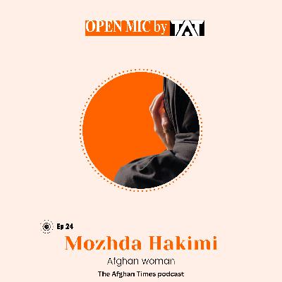 Open Mic: Ep 24 with Mozhda Hakimi – The Afghan Times Podcast