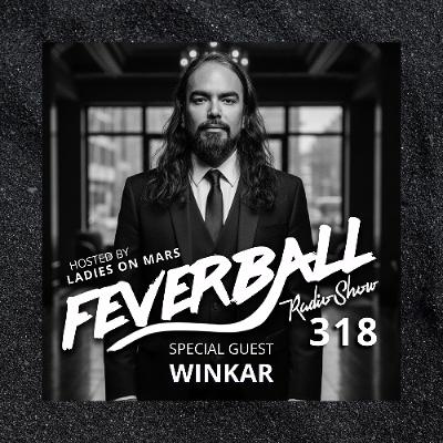 Feverball Radio Show 318 with Ladies On Mars + WINKAR Feverball Radio Show 318 with Ladies On Mars + WINKAR