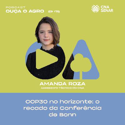 Ouça o Agro 178 - COP30 no horizonte: o recado da Conferência de Bonn