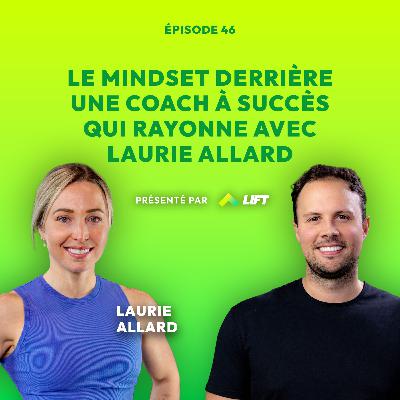 Le mindset derrière une coach à succès qui rayonne avec Laurie Allard