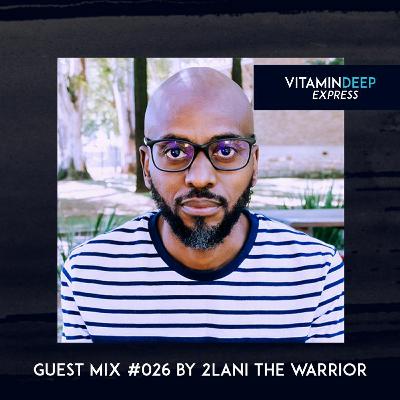 Vitamin Deep Express Guest Mix #026 By 2lani The Warrior Vitamin Deep Express Guest Mix #026 By 2lani The Warrior