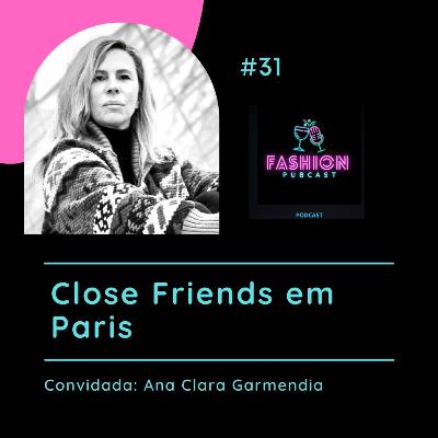 Ep- 31 - Close Friends em Paris Ep- 31 - Close Friends em Paris