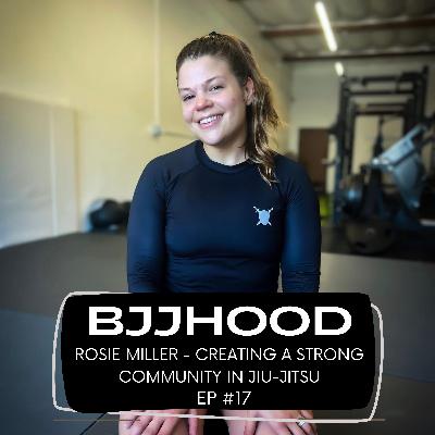 #17 - Rosie Miller - Creating a Strong Community in Jiu-Jitsu