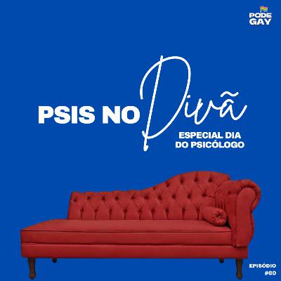 #60 - Psis no Divã: Especial Dia do Psicólogo
