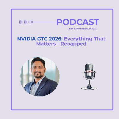 EP 36: NVIDIA GTC 2026: Everything That Matters - Recapped