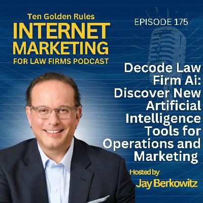 175: Decode Law Firm Ai - Discover New Artificial Intelligence Tools for Operations and Marketing with Jay Berkowitz 175: Decode Law Firm Ai - Discover New Artificial Intelligence Tools for Operations and Marketing with Jay Berkowitz