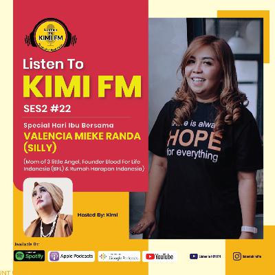 Listen to Kimi FM SES2 #22
Special Hari Ibu bersama “VALENCIA MIEKE RANDA/SILLY”