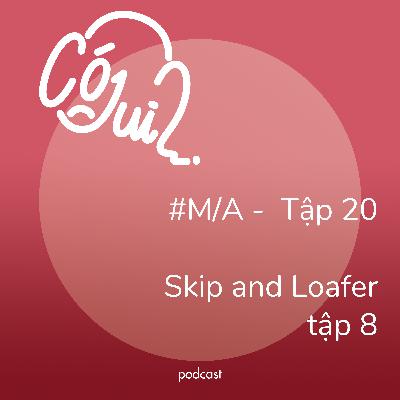 “Skip and Loafer” tập 8 có j dui? - #M/A - Tập 20